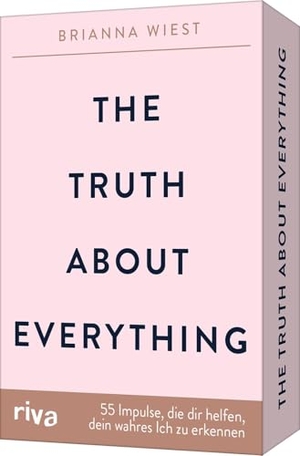 Wiest, Brianna. The Truth About Everything - 55 Impulse, die dir helfen, dein wahres Ich zu erkennen - Die Impulskarten zum Booktok-Phänomen. Von der Bestseller-Autorin der 101 Essays. riva Verlag, 2025.