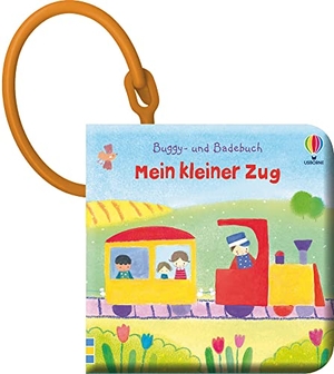 Watt, Fiona. Buggy- und Badebuch: Mein kleiner Zug - ab 1 Monat. Usborne Verlag, 2021.