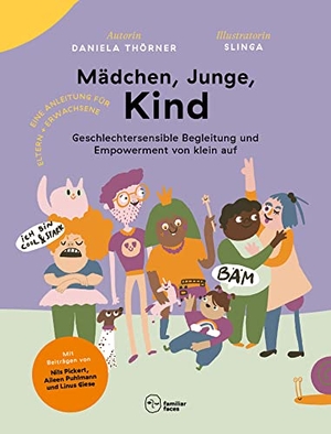 Thörner, Daniela. Mädchen, Junge, Kind - Geschlechtersensible Begleitung und Empowerment von klein auf. Familiar Faces, 2021.