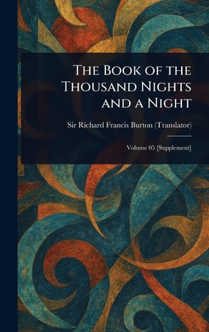 Burton, Richard Francis. The Book of the Thousand Nights and a Night. Legare Street Press, 2025.