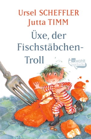 Scheffler, Ursel. Üxe, der Fischstäbchen-Troll. Rowohlt Taschenbuch Verlag, 1990.
