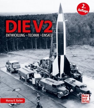 Barber, Murray R.. Die V2 - Entwicklung - Technik - Einsatz. Motorbuch Verlag, 2026.