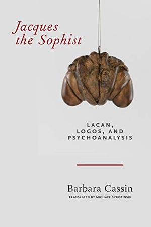 Cassin, Barbara. Jacques the Sophist: Lacan, Logos, and Psychoanalysis. Fordham University Press, 2019.