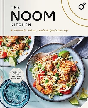 Noom. The Noom Kitchen - 100 Healthy, Delicious, Flexible Recipes for Every Day. S&s/Simon Element, 2024.