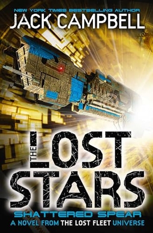 Campbell, Jack. The Lost Stars - Shattered Spear (Book 4) - A Novel from the Lost Fleet Universe. Titan Books Ltd, 2016.