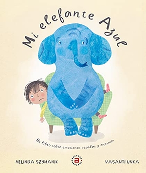 Szymanik, Melinda. Mi elefante azul : un libro sobre emociones pesadas y enormes. AKAL INFANTIL-JUVENIL, 2021.