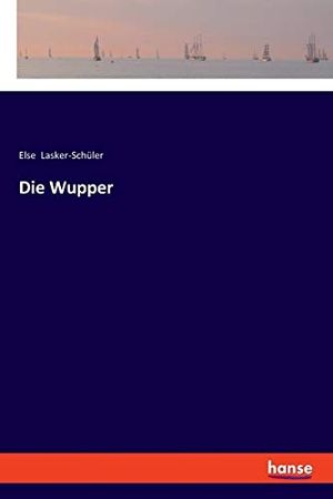 Lasker-Schüler, Else. Die Wupper. hansebooks, 2018.