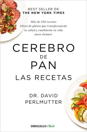 Perlmutter, David. Cerebro de Pan. Las Recetas / The Grain Brain Cookbook. Prh Grupo Editorial, 2021.