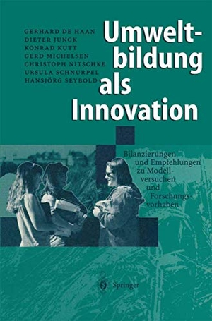Haan, Gerhard De / Jungk, Dieter et al. Umweltbildung als Innovation - Bilanzierungen und Empfehlungen zu Modellversuchen und Forschungsvorhaben. Springer Berlin Heidelberg, 1997.