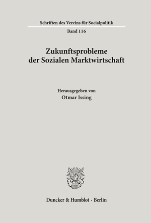Issing, Otmar (Hrsg.). Zukunftsprobleme der Sozialen Marktwirtschaft. - Verhandlungen auf der Jahrestagung des Vereins für Socialpolitik in Nürnberg 1980.. Duncker & Humblot, 1981.