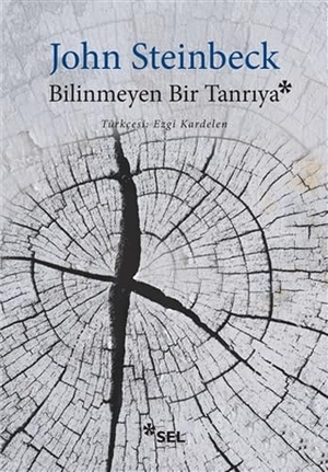 Steinbeck, John. Bilinmeyen Bir Tanriya. Sel Yayincilik, 2019.