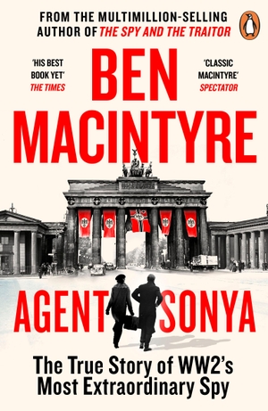 Macintyre, Ben. Agent Sonya - The True Story of WW2's Most Extraordinary Spy. Penguin Books Ltd (UK), 2021.