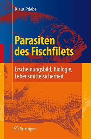 Priebe, Klaus. Parasiten des Fischfilets - Erscheinungsbild, Biologie, Lebensmittelsicherheit. Springer Berlin Heidelberg, 2007.