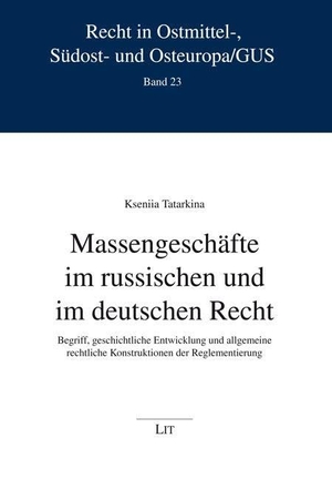 Tatarkina, Kseniia. Massengeschäfte im russischen und im deutschen Recht - Begriff, geschichtliche Entwicklung und allgemeine rechtliche Konstruktionen der Reglementierung. Lit Verlag, 2025.
