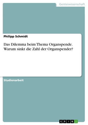 Schmidt, Philipp. Das Dilemma beim Thema Organspen