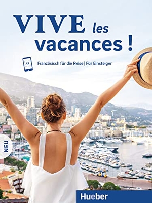 Krasa, Daniel / Isabelle Jue. Vive les vacances ! Neu - Französisch für die Reise - Für Einsteiger   / Kursbuch mit Audios online. Hueber Verlag GmbH, 2020.