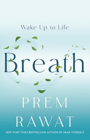 Rawat, Prem. Breath - Wake Up to Life. Castle Point Books, 2025.