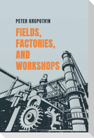 Fields, Factories, and Workshops