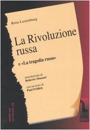 Luxemburg, Rosa. La rivoluzione russa. Un esame critico-La tragedia russa. , 2004.