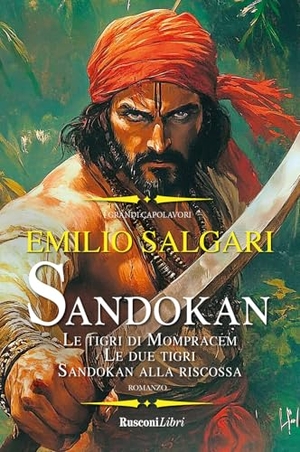 Salgari, Emilio. Sandokan: Le tigri di Mompracem-Le due tigri-Sandokan alla riscossa. Rusconi Libri, 2025.