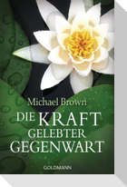 Die Kraft gelebter Gegenwart
