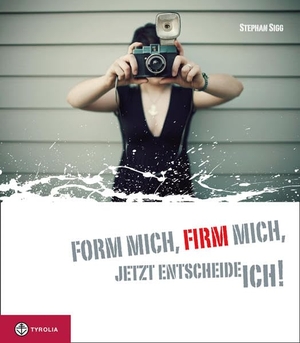 Sigg, Stephan. Form mich firm mich, jetzt entscheide ich! - Das Geschenk zur Firmung. Tyrolia Verlagsanstalt Gm, 2008.