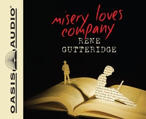 Gutteridge, Rene. Misery Loves Company. Oasis Audio, 2013.