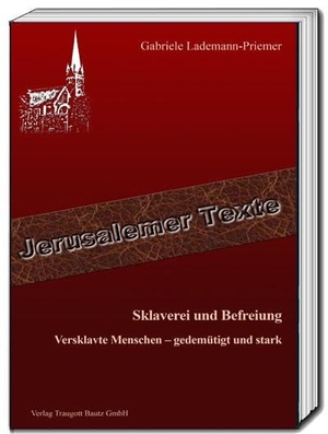 Lademann-Priemer, Gabriele. Sklaverei und Befreiung - Versklavte Menschen - gedemütigt und stark. Bautz, Traugott, 2024.