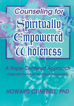 Clements, William M / Howard Clinebell. Counseling for Spiritually Empowered Wholeness - A Hope-Centered Approach. Taylor & Francis Ltd (Sales), 1995.