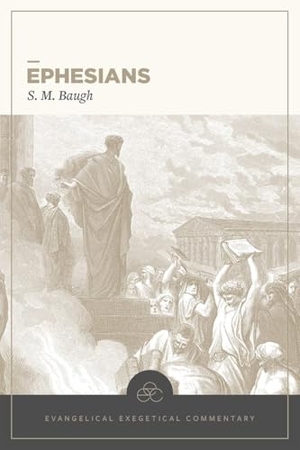 Baugh. Ephesians: Evangelical Exegetical Commentary. Faithlife Corporation, 2016.