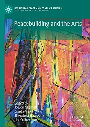 Mitchell, Jolyon / Hal Culbertson et al (Hrsg.). Peacebuilding and the Arts. Springer International Publishing, 2019.