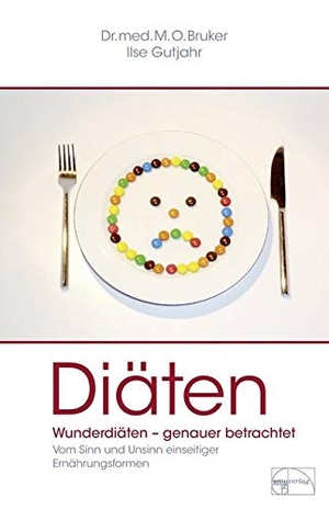Bruker, Max Otto / Ilse Gutjahr. Diäten - Wunderdiäten genauer betrachtet. Vom Sinn und Unsinn einseitiger Ernährungsformen. Emu-Verlags-GmbH, 2012.