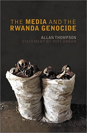 Thompson, Allan. The Media And The Rwanda Genocide. Pluto Press, 2007.