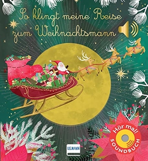 Collet, Emilie. So klingt meine Reise zum Weihnachtsmann - Meine musikalische Reise | Soundbuch mit Geräuschen und Klängen zu Weihnachten für Kinder ab 1 Jahr. Ullmann Medien GmbH, 2023.