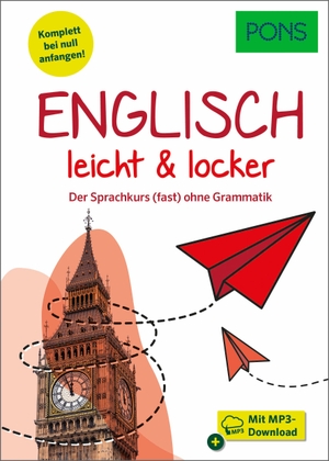 PONS Englisch leicht & locker - Der Sprachkurs (fast) ohne Grammatik - Mit MP3-Download. Pons Langenscheidt GmbH, 2023.