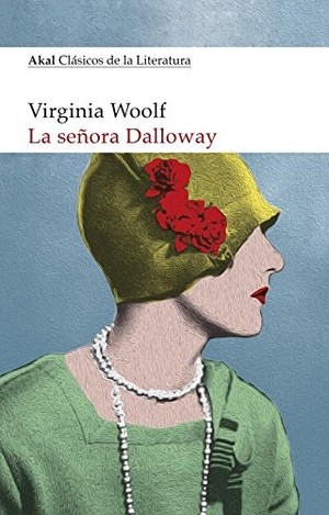 Woolf, Virginia / Julio Rodríguez Puértolas. La señora Dalloway. Ediciones Akal, 2015.