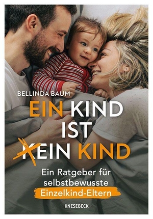 Baum, Bellinda. Ein Kind ist ein Kind - Ein Ratgeber für selbstbewusste Einzelkind-Eltern. Stärkende Impulse für Eltern von Einzelkindern zu Erziehung, Familienalltag und dem selbstbewussten Umgang mit Vorurteilen. Knesebeck Von Dem GmbH, 2026.