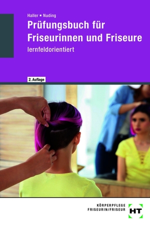 Haller, Josef / Helmut Nuding. Prüfungsbuch für Friseurinnen und Friseure - lernfeldorientiert. Europa Lehrmittel Verlag, 2020.