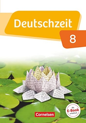 Banneck, Catharina / Becker, Marei et al. Deutschzeit 8. Schuljahr - Allgemeine Ausgabe - Schülerbuch. Cornelsen Verlag GmbH, 2018.