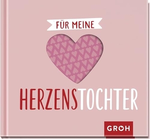 Groh Verlag (Hrsg.). Für meine Herzenstochter - Kleines Geschenkbuch mit hochwertiger Herzstanzung: Liebevolle Sprüche und Komplimente für die beste Tochter der Welt. Groh Verlag, 2022.