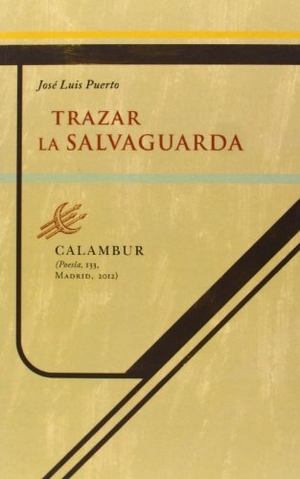 Puerto, José Luis. Trazar la salvaguarda. Calambur Editorial, S.L., 2012.