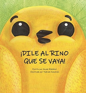 Schimel, Lawrence / Azam Mahdavi. ¡Dile al Rino que se vaya!. La Maleta Ediciones, 2021.