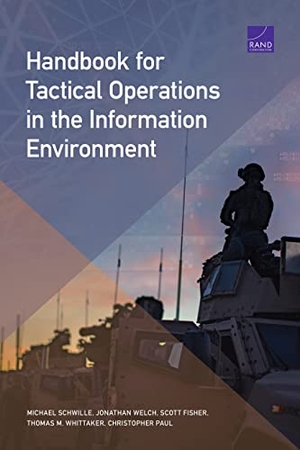 Schwille, Michael / Welch, Jonathan et al. Handbook for Tactical Operations in the Information Environment. RAND Corporation, 2021.