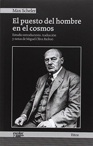 Scheler, Max. El puesto del hombre en el cosmos. Escolar y Mayo Editores S.L., 2017.