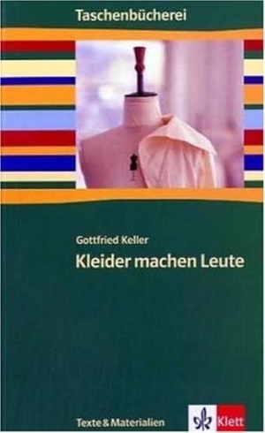 Keller, Gottfried. Kleider machen Leute. Klett Ernst /Schulbuch, 2006.