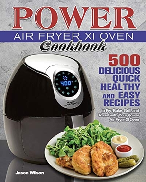 Wilson, Jason. Power Air Fryer Xl Oven Cookbook. Jason Wilson, 2020.