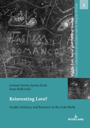 Fortier, Corinne / Irene Maffi et al (Hrsg.). Reinventing Love? - Gender, intimacy and romance in the Arab world. Peter Lang, 2018.