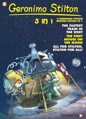 Stilton, Geronimo. Geronimo Stilton 3-in-1 Vol. 5 - Collecting 'The Fastest Train in the West,' 'First Mouse on the Moon,' and 'All for Stilton, Stilton for All '. Papercutz, 2022.