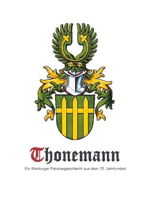Thonemann, Ralf. Thonemann - Ein Warburger Patriziergeschlecht aus dem 13. Jahrhundert. Books on Demand, 2022.