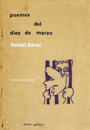 Rivas, Manuel / Alonso Montero, Xesús et al. Poemas del diez de marzo : escritos en la cárcel. Alvarellos Editora, 2017.